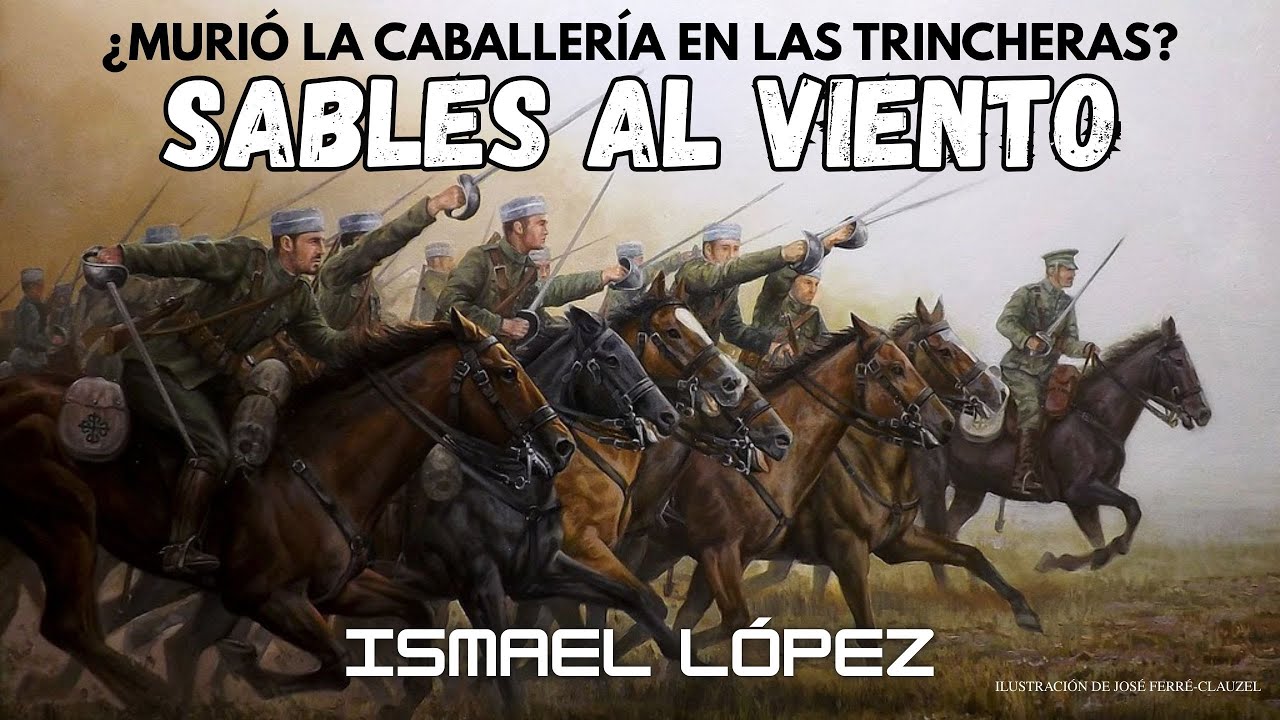 SABLES AL VIENTO: La caballería en la Edad Moderna ¿murió en las trincheras? * Ismael López *