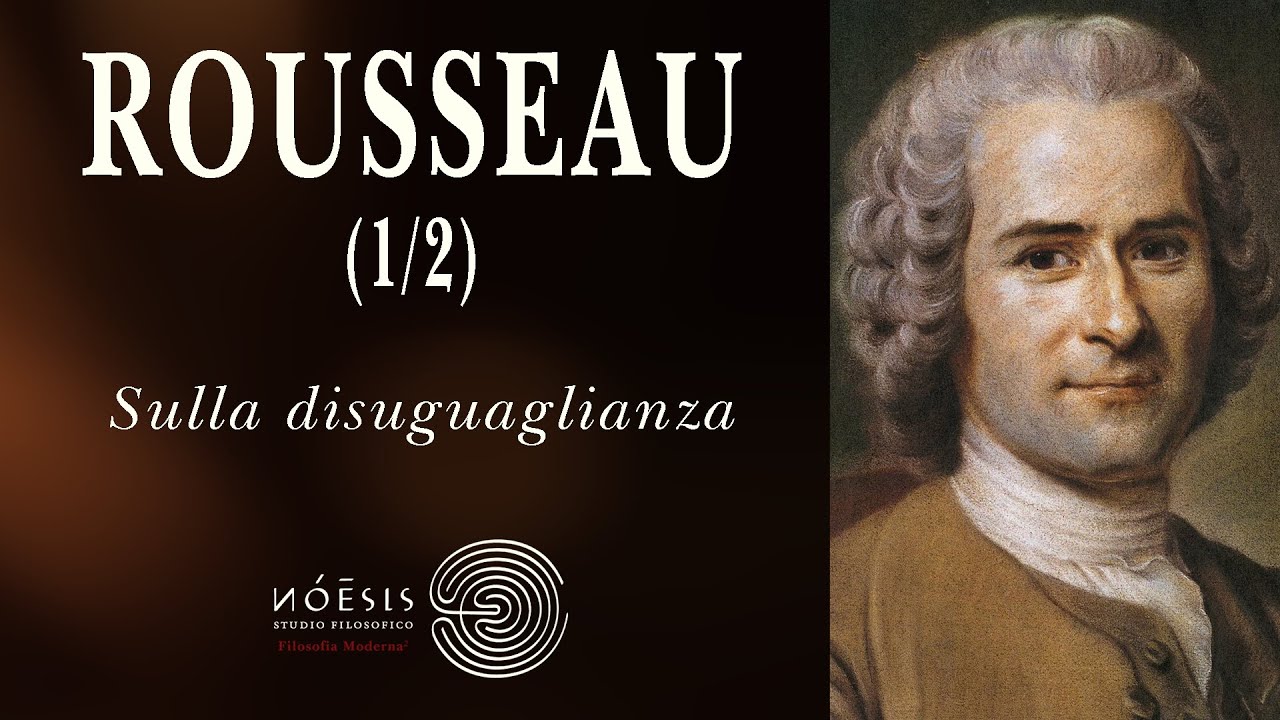 ROUSSEAU [1/2]: Sulla disuguaglianza