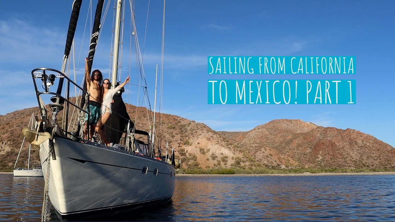 Leaving the USA to sail to MEXICO! San Diego to Cabo (Part 1) - Sailing New Horizons