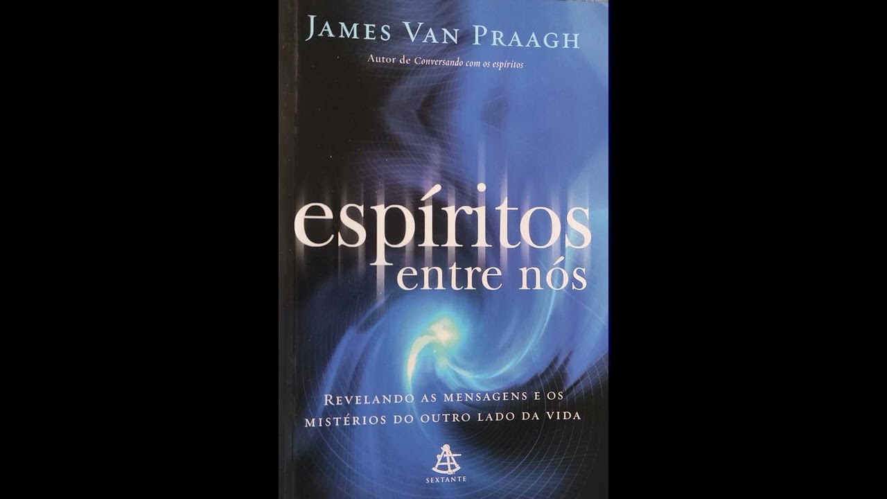 Espíritos Entre Nós - James Van Praagh (AUDIOBOOK)