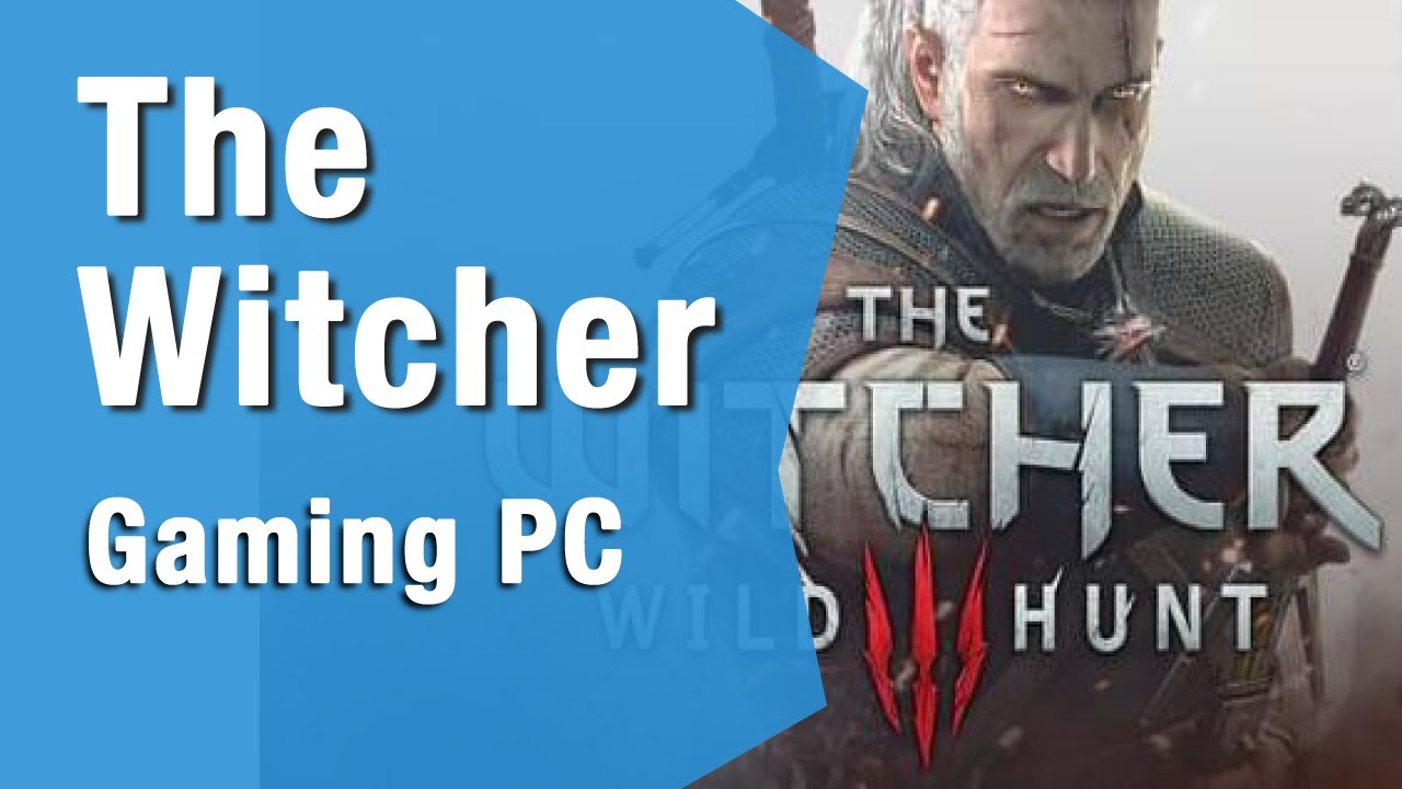 Ein Gaming PC für The Witcher 3