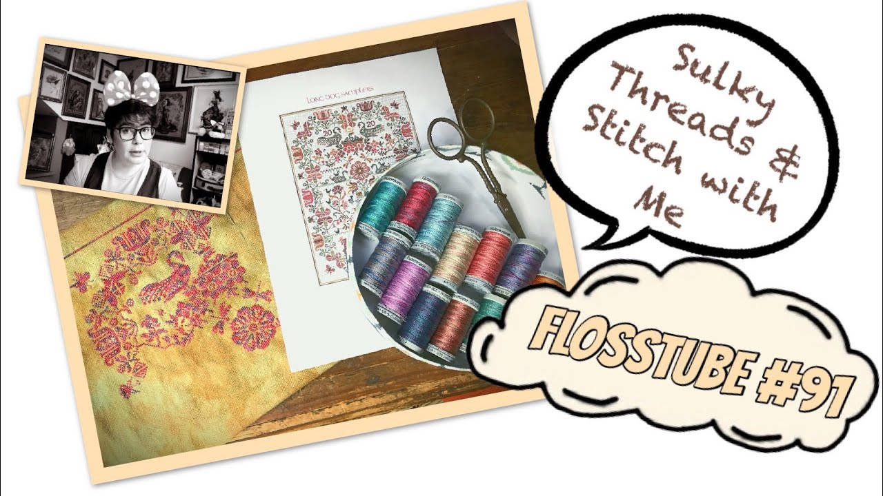 Flosstube #91 Sulky Threads, P&aacute;tzcuaro & Stitch With Me