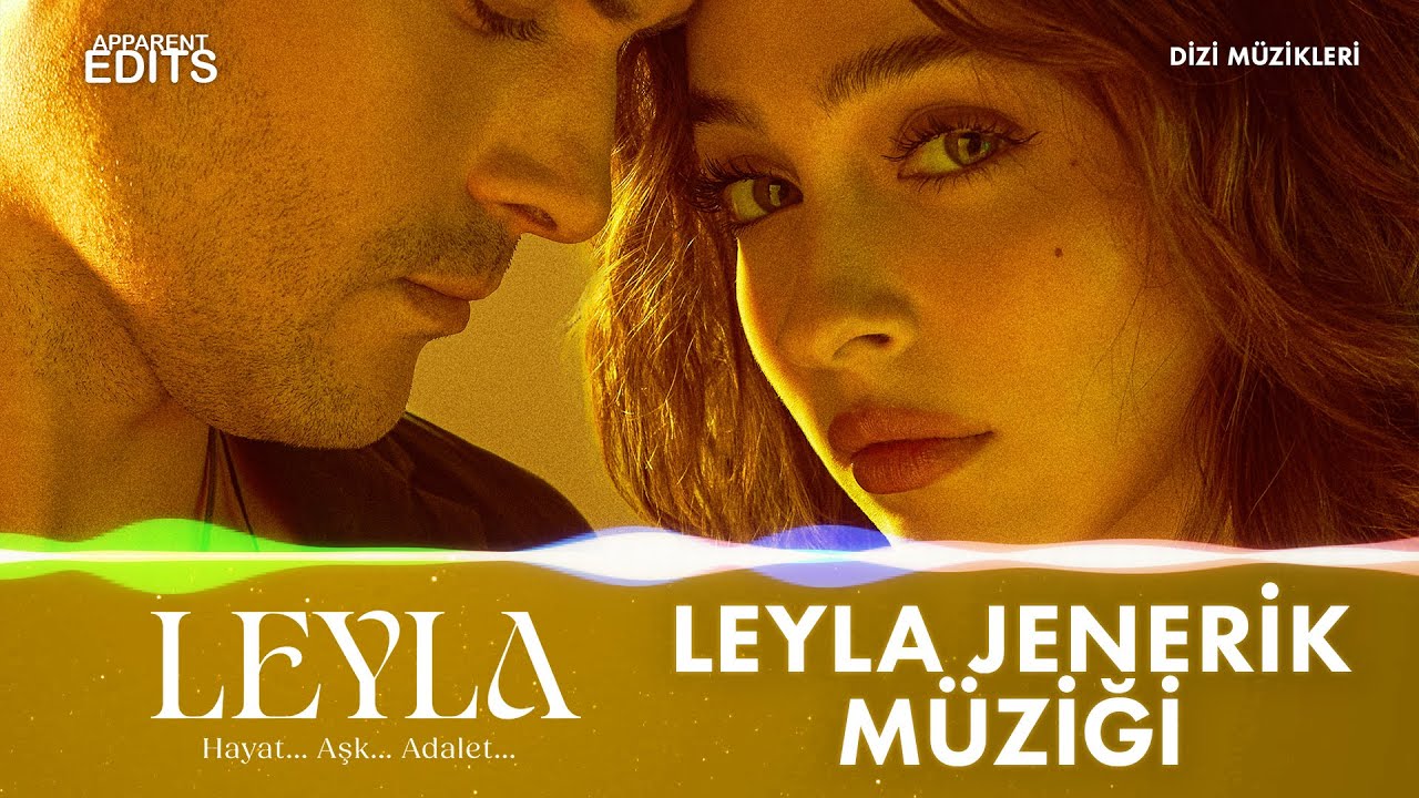 Leyla Jenerik Müziği (Leyla: Hayat... Aşk... Adalet... Dizi Müzikleri)