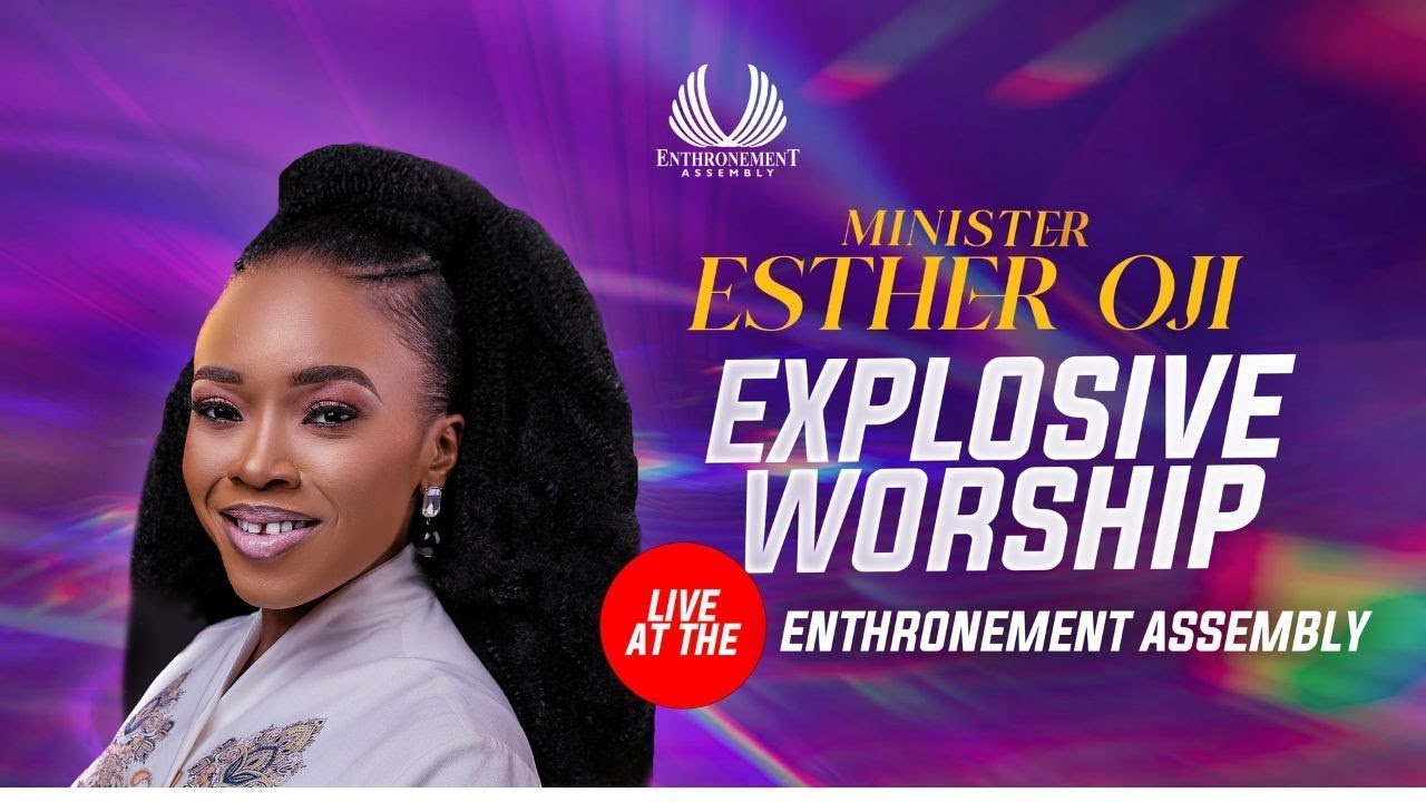 ESTHER OJI | EXPLOSIVE WORSHIP SESSION | ENTHRONEMENT ASSEMBLY