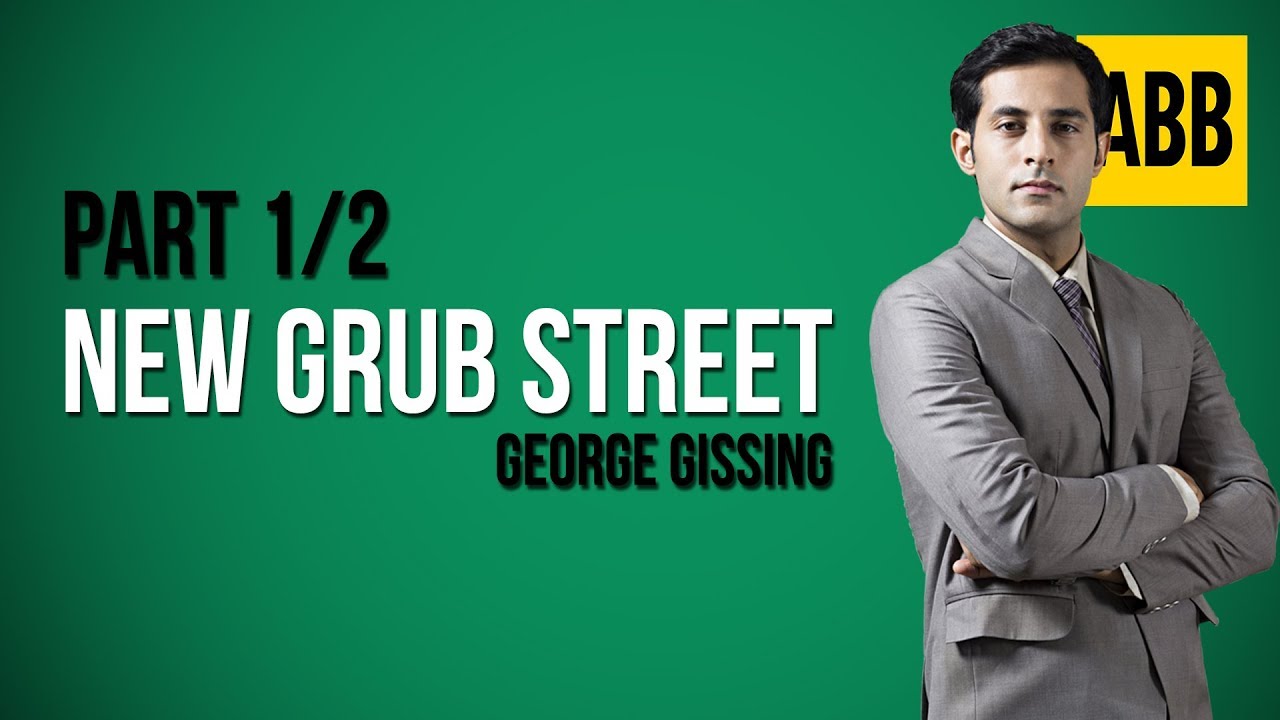 NEW GRUB STREET: George Gissing - FULL AudioBook: Part 1/2