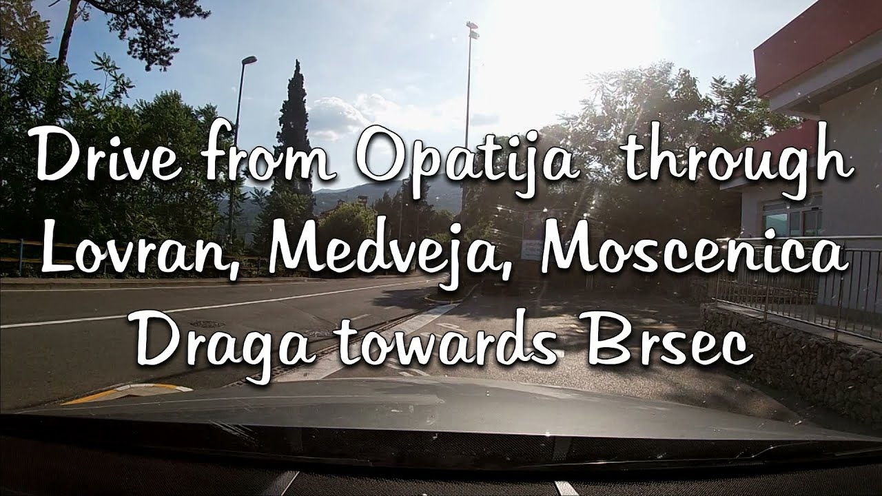 Drive from Opatia through Lovran, Medveja, Mošćenička Draga towards Brseč