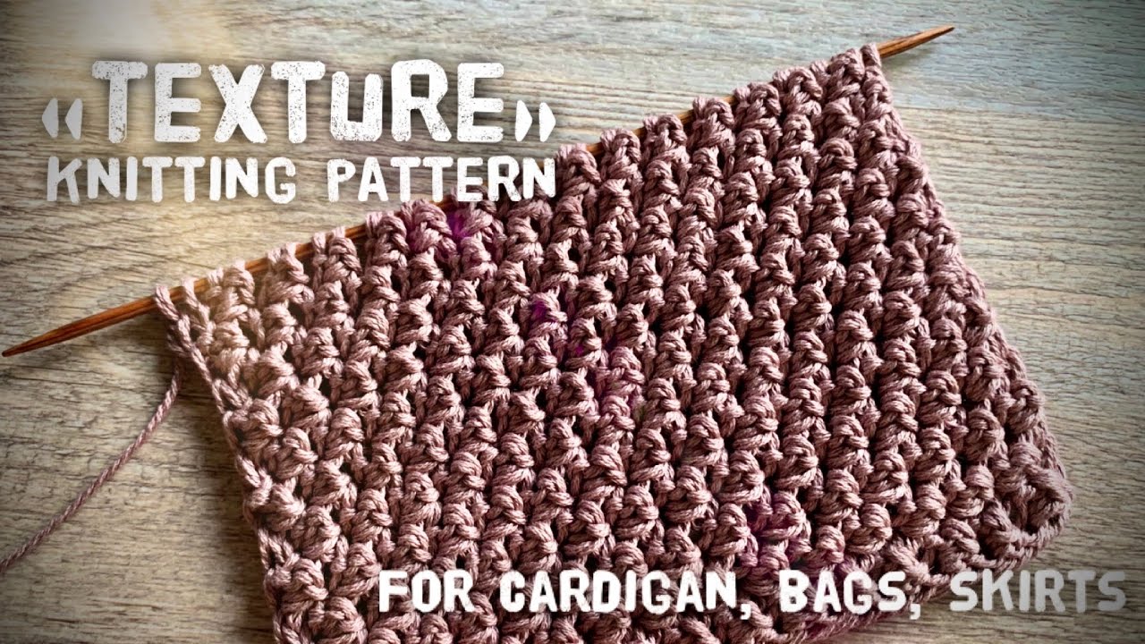 ПЛОТНЫЙ УЗОР СПИЦАМИ ДЛЯ СУМОЧКИ “TEXTURE” / BEAUTIFUL KNITTING DESIGN FOR CARDIGAN, HANDBAG
