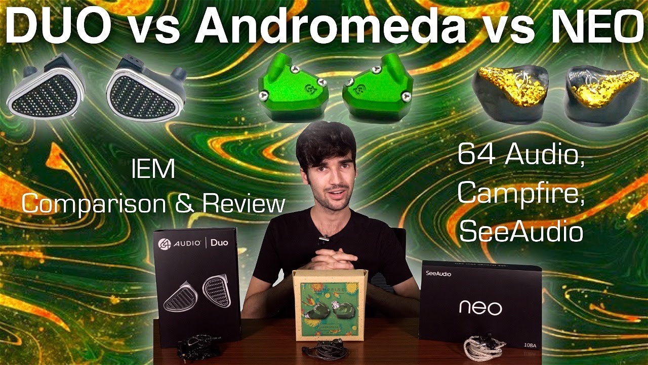 64 Audio DUO vs. Campfire Andromeda vs. SeeAudio NEO - IEM Comparison + Review