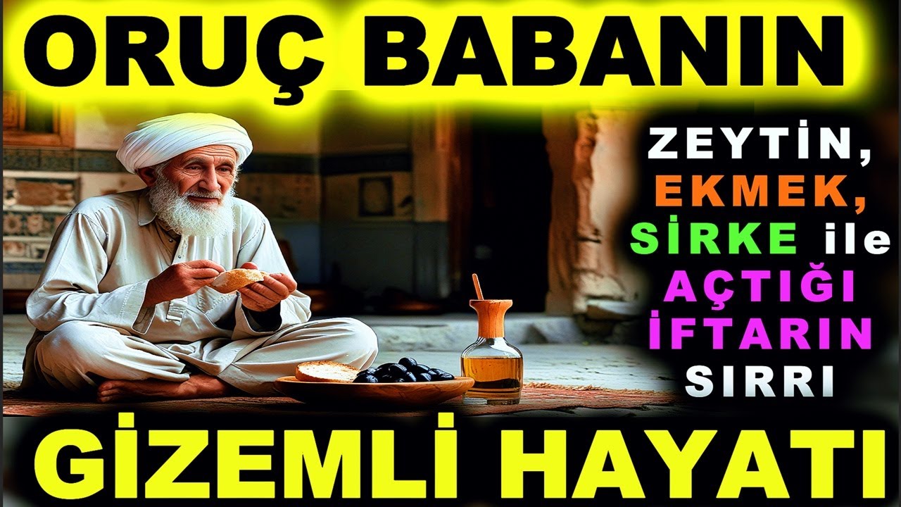 Oru&ccedil; Baba Gizemli Hayat Hikayesi! Sirke, Zeytin ve Ekmekle A&ccedil;tığı İftarın Sırrı!