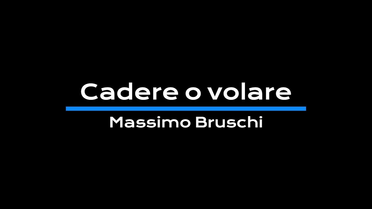 Cadere o Volare - Massimo Bruschi