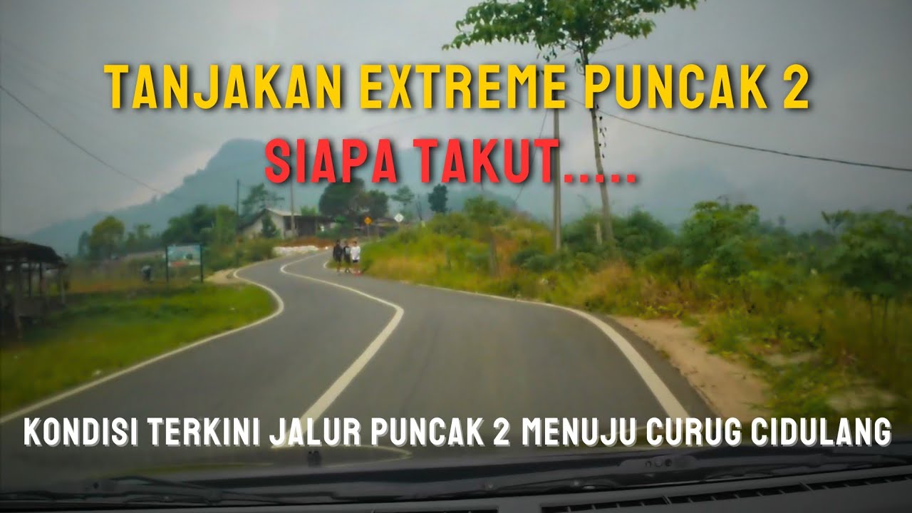Kondisi Terkini Jalan Puncak 2 Menuju Curug Cidulang