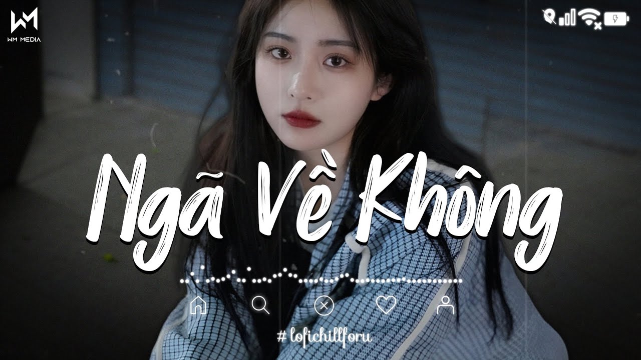 Ngã Về Không Lofi | Giữa Chốn Đông Người Sao Anh Lại Chẳng Vui | Playlist Lofi Chill Nhẹ Nhàng🎶