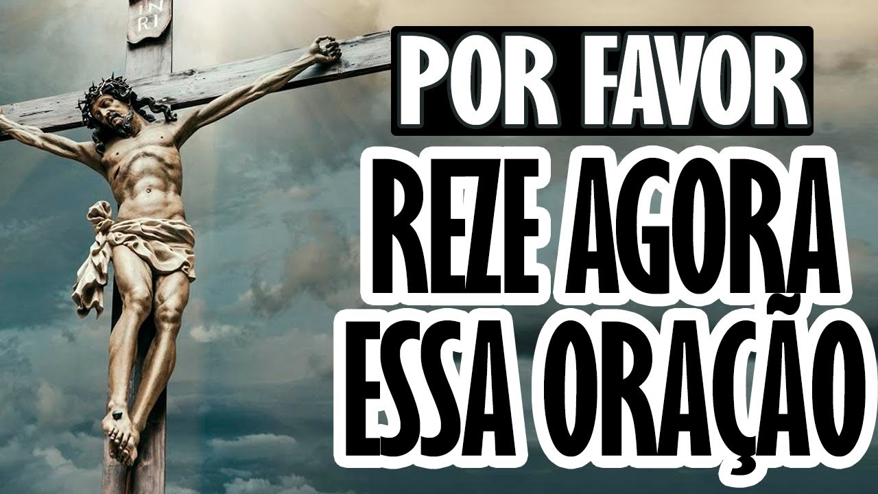 POR FAVOR, ESCUTE ESTA ORAÇÃO E VEJA O QUE ACONTECE