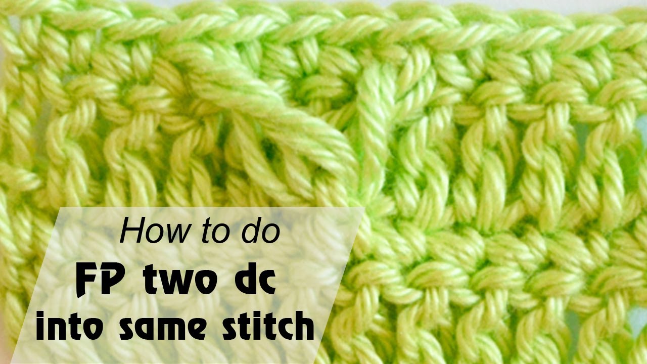 How to do a front post two double crochet into the same stitch - Crochet for beginner