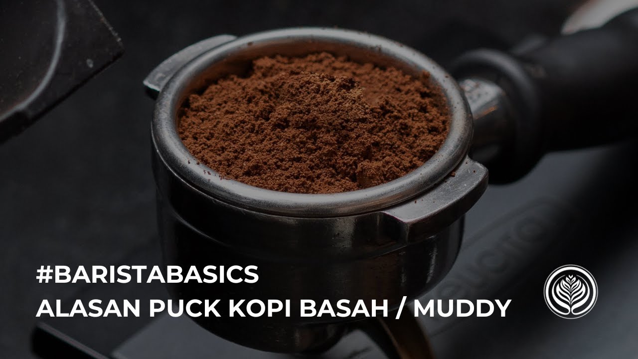 #BaristaBasics: Alasan Puck Kopi Basah atau Muddy