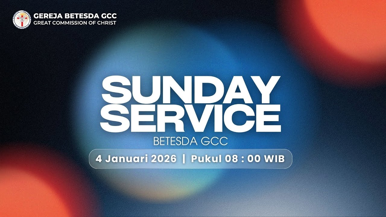Ibadah Raya Betesda GCC 4 Januari 2026