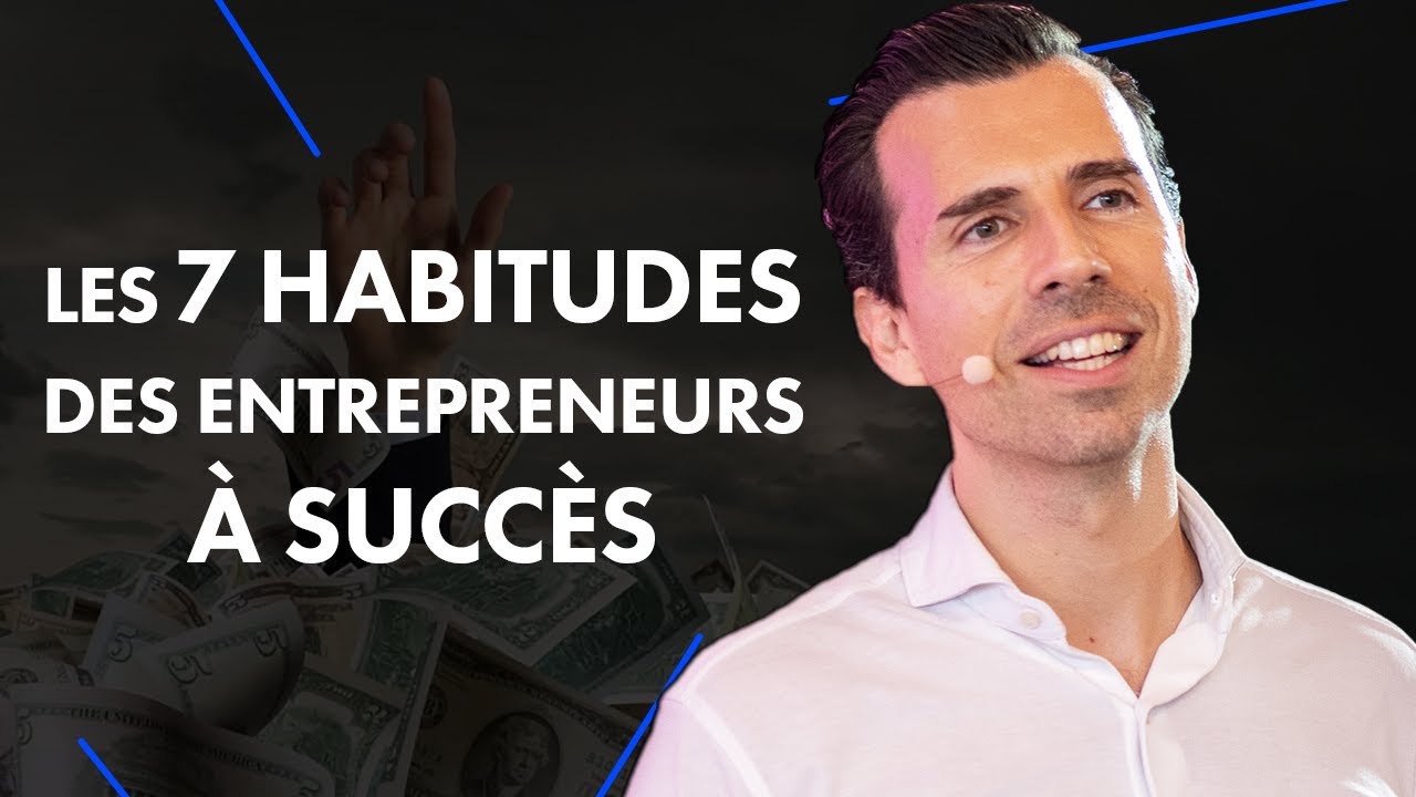 7 HABITUDES des entrepreneurs à SUCCÈS