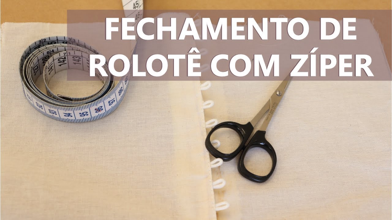 Como fazer fechamento com rolotê de alcinha e zíper comum