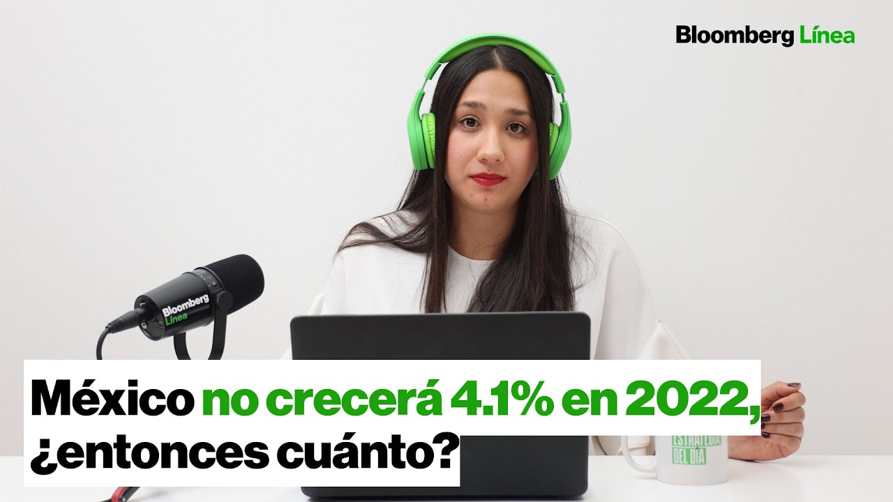 México no crecerá 4.1% en 2022, ¿entonces cuánto? - EP-01