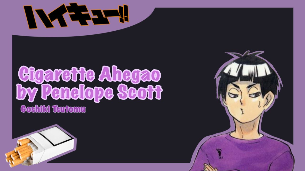 Cigarette Ahegao /\ Haikyuu Text /\ Goshiki