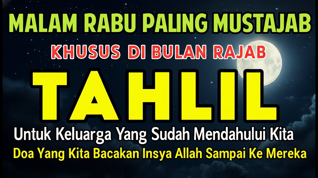 JANGAN LEWATKAN‼️ Malam Rabu Paling Mustajab di Bulan Rajab 🌕 Tahlil Orang Tua & Keluarga Tercinta
