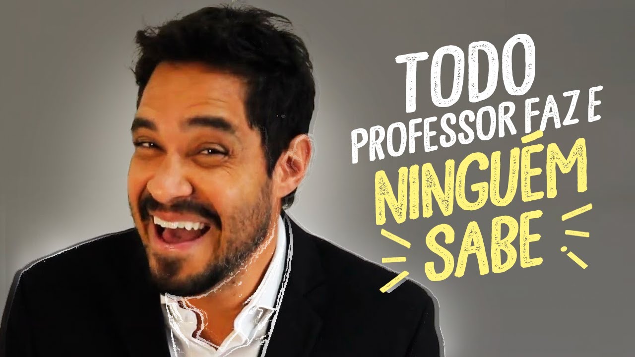 Coisas que todo professor faz e ninguém sabe. | Diogo Almeida