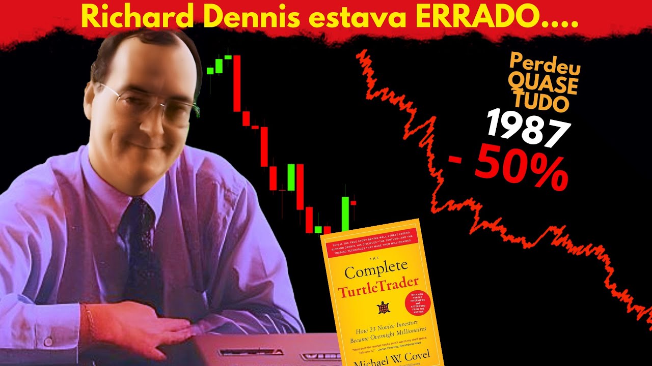 VERDEIRA HIST&Oacute;RIA de Richard Dennis e Turtle traders - ELE estava ERRADO!
