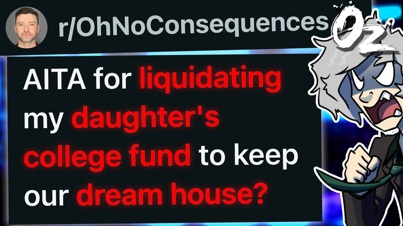r/OhNoConsequences I Liquidated My Daughters College For My Dream House