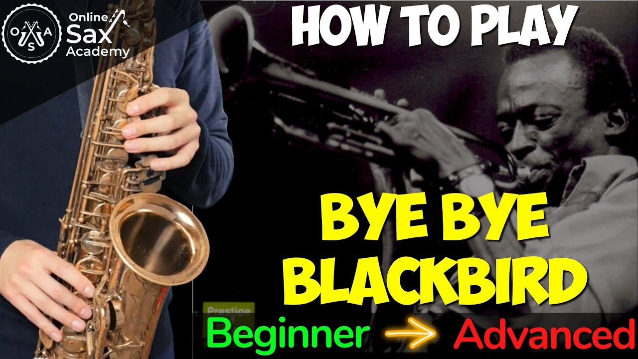 How to Play 'Bye Bye Blackbird' on Sax: Beginner, Intermediate and Advanced Versions