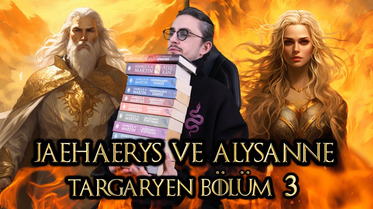 JAEHAERYS VE ALYSANNE'NİN &Ouml;L&Uuml;M&Uuml; - 13 &Ccedil;OCUĞUNUN HAYATI - 101 KONSEYİ - WESTEROS TARİHİ B&Ouml;L&Uuml;M 15