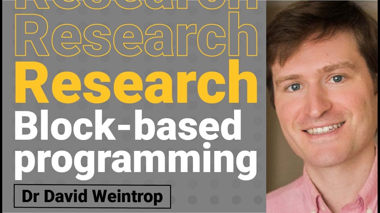 Role of block-based programming in CS education &mdash; Dr David Weintrop | Computing education research