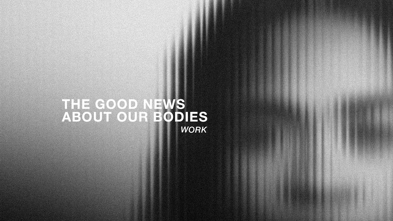 The Good News About Our Bodies: Work
