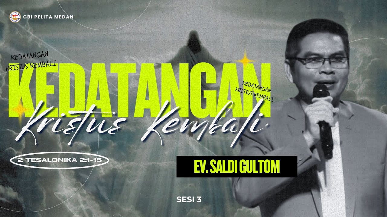 KEDATANGAN KRISTUS KEMBALI (2 Tes. 2:1-15) | Ev. Saldi Gultom | GBI Pelita | 30/03/25 | Sesi 3