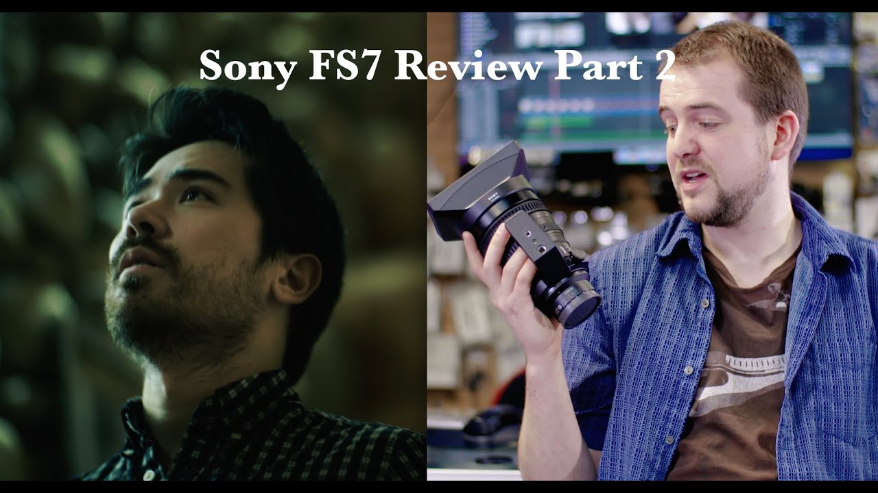 Sony FS7 Review Part 2