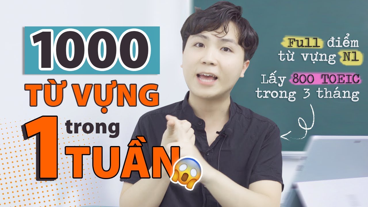 CÁCH NHỚ TỪ VỰNG NGOẠI NGỮ | KINH NGHIỆM ĐẠT FULL TỪ VỰNG N1 VÀ TOEIC 800 TRONG 3 THÁNG