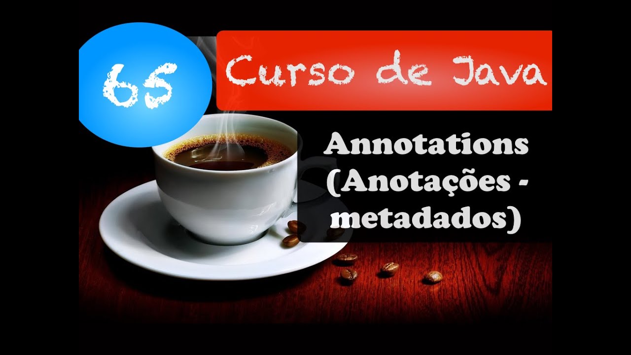Curso de Java 65: Annotations (anota&ccedil;&otilde;es)
