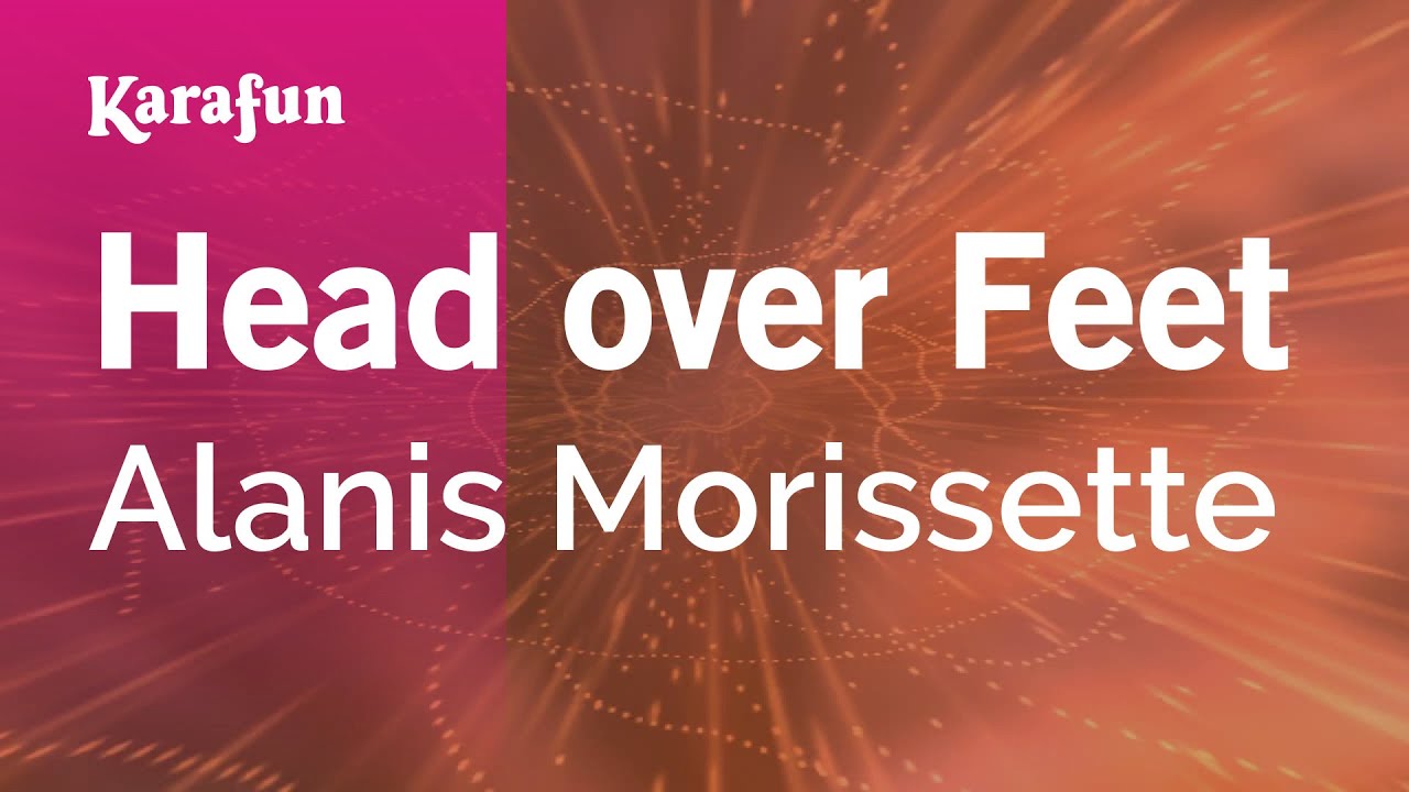 Head over Feet - Alanis Morissette | Karaoke Version | KaraFun
