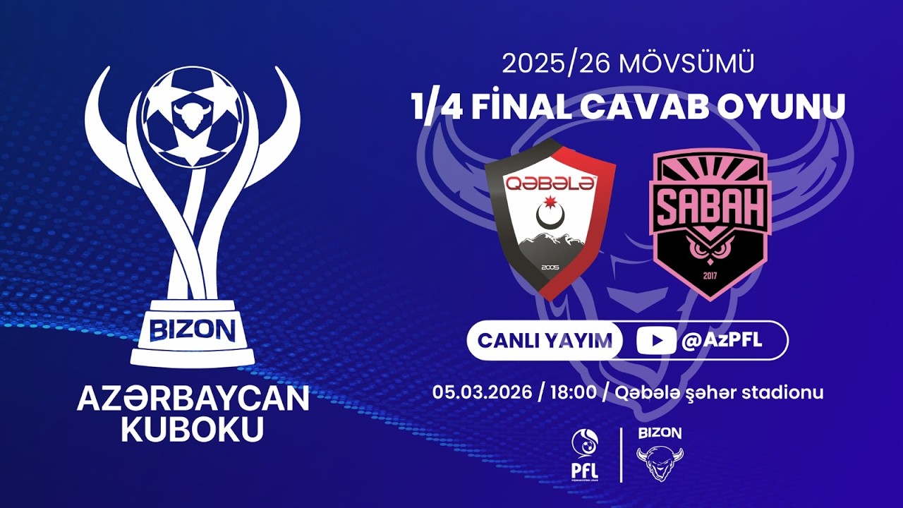 Bizon Azərbaycan Kuboku 2025/2026 1/4 final mərhələsi cavab oyunu “Qəbələ” – “Sabah”