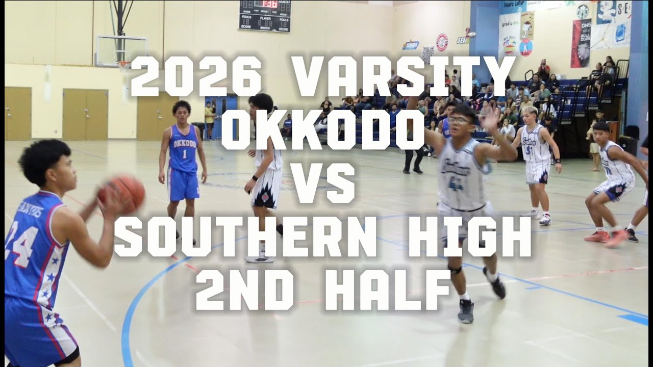 2026 VARSITY OKKODO VS SOUTHERN 2ND HALF