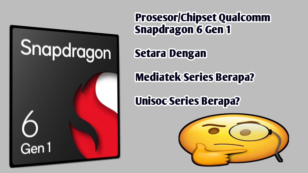 Prosesor Apa Guys Yang Setara Dengan Chipset Qualcomm Snapdragon 6 Gen 1,Penjelasan Singkat,Simak