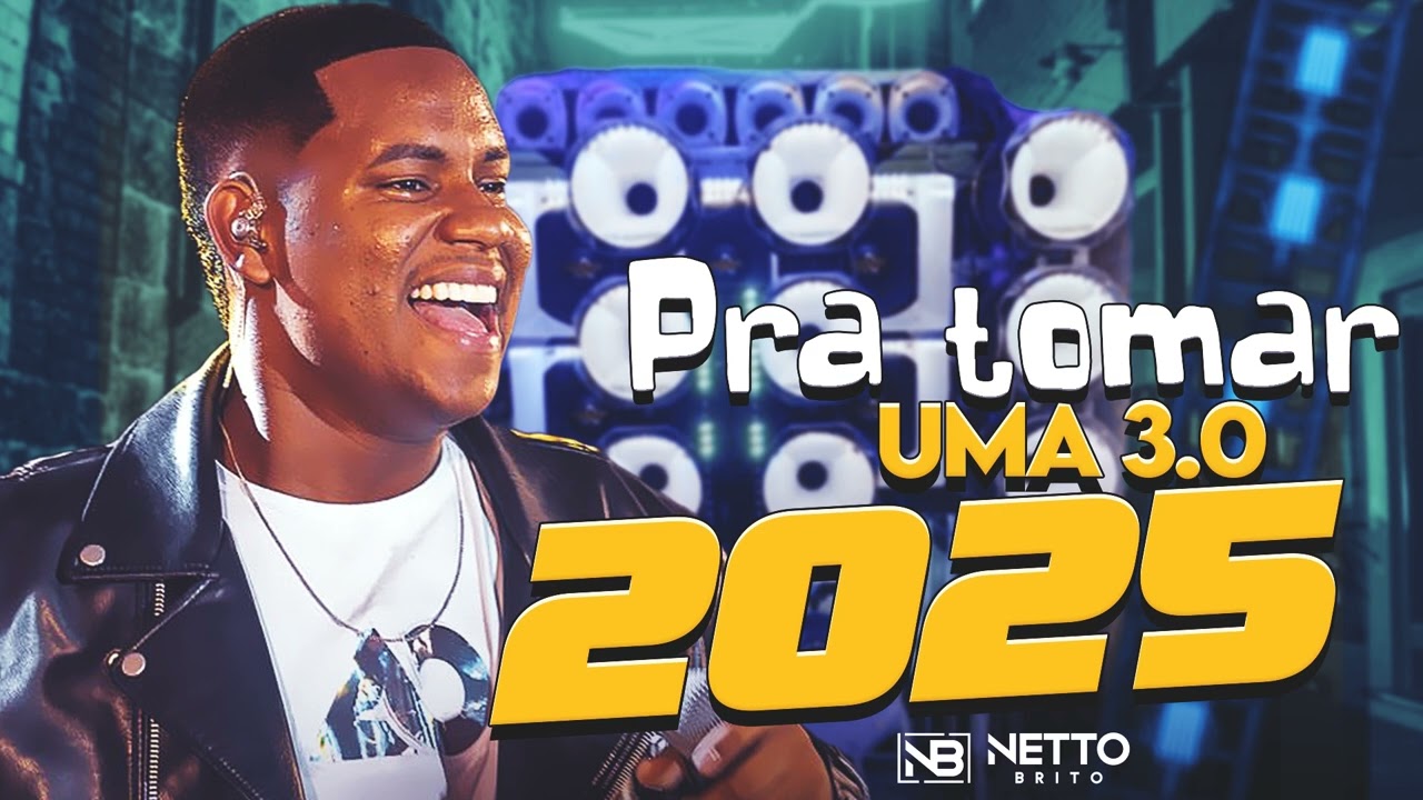 NETTO BRITO SETEMBRO 2025, NETTO BRITO PRA TOMAR UMA 3.0 MÚSICAS NOVAS LANÇAMENTO