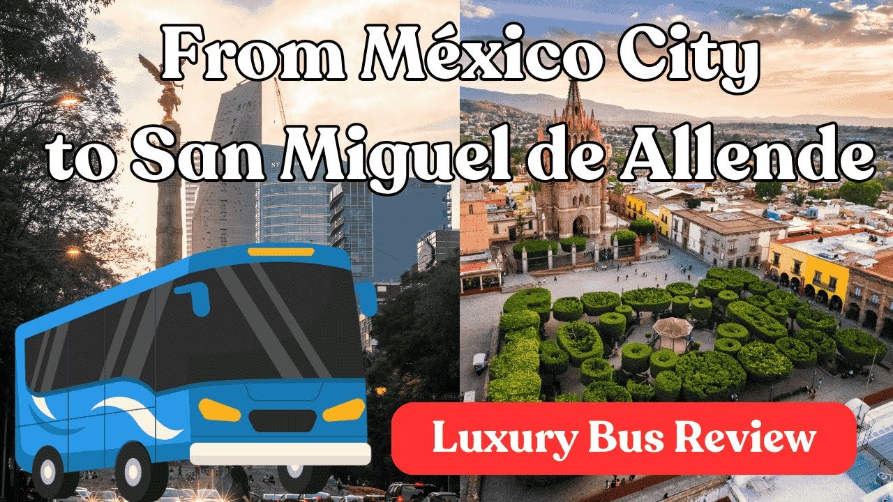 Luxury bus review: From México City to San Miguel de Allende