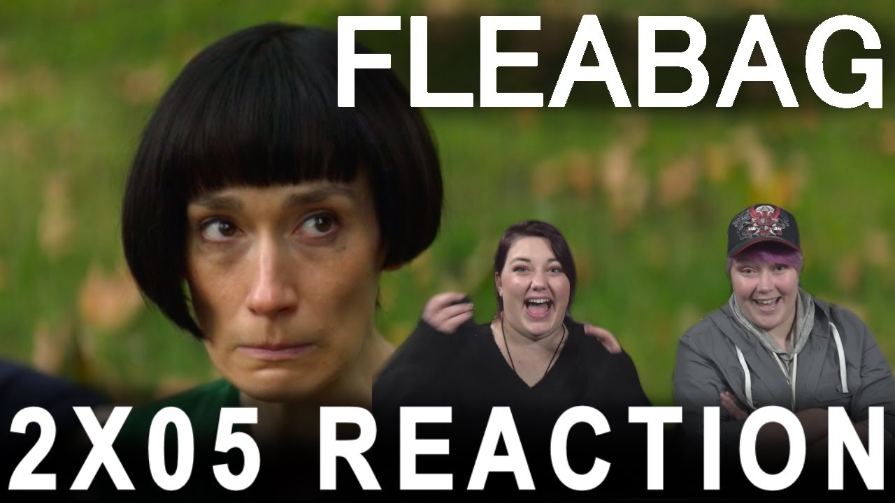 Fleabag 2X05 reaction