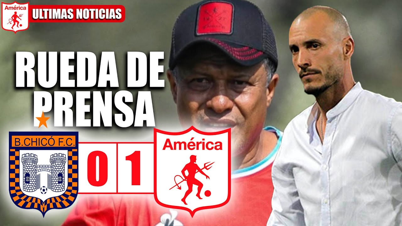 CHICO 0-1 AMERICA || Rueda de prensa | Liga betplay