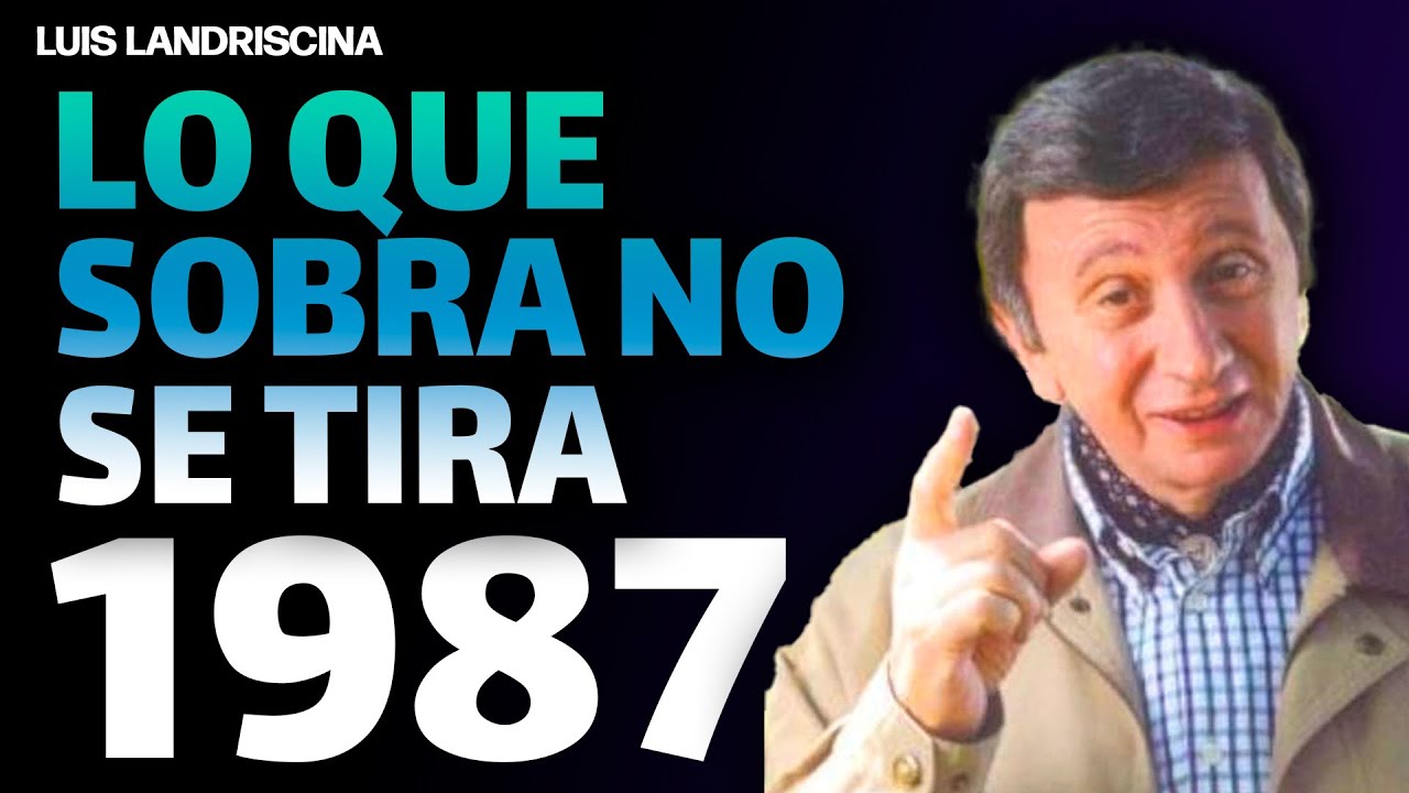 Lo que Sobra no se Tira, 1987 - Luis Landriscina