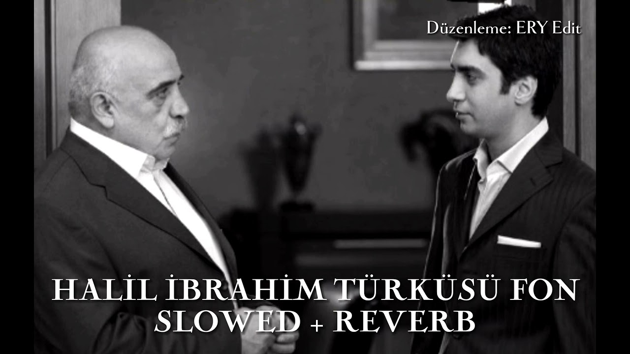 Halil İbrahim Türküsü Fon (Slowed + Reverb)
