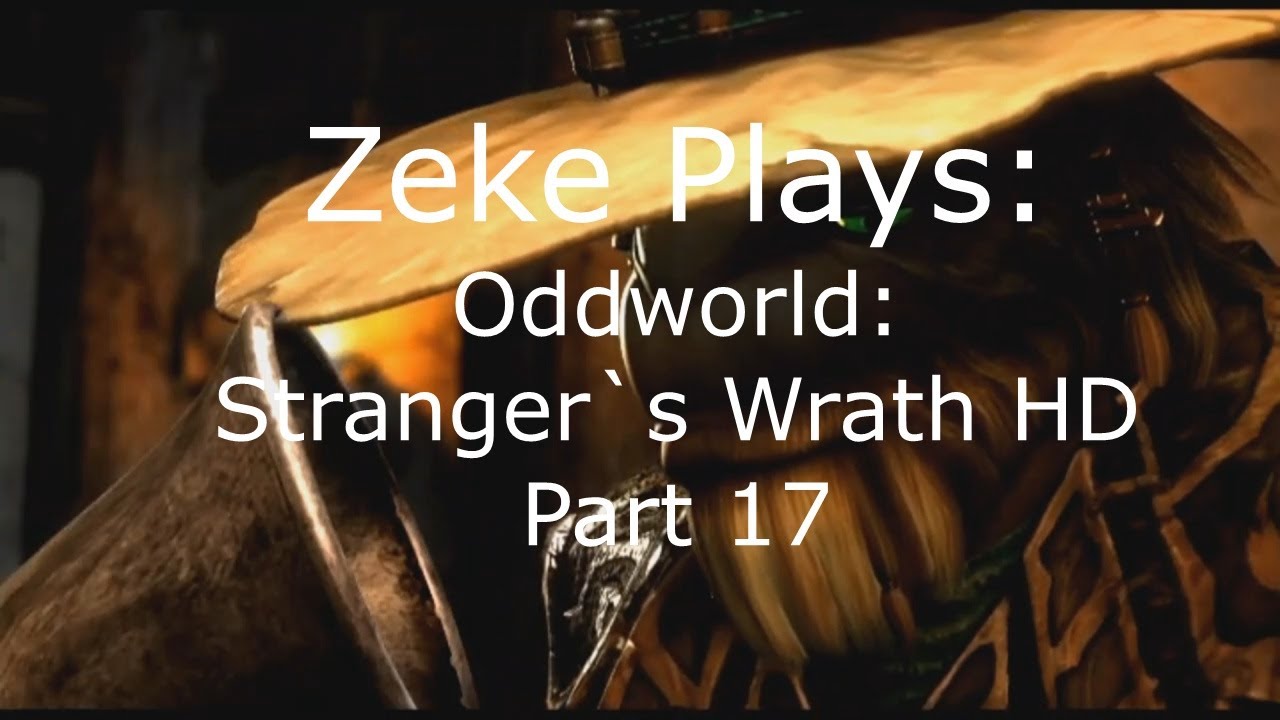 Zeke Plays: Oddworld: Stranger`s Wrath HD Part 17 (Let`s Play)