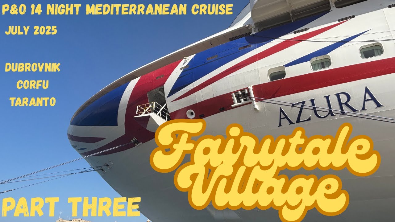 P&O Azura 14 Night Mediterranean Fly-Cruise. Dubrovnik , Corfu, Taranto. July 2025 Part 3/3