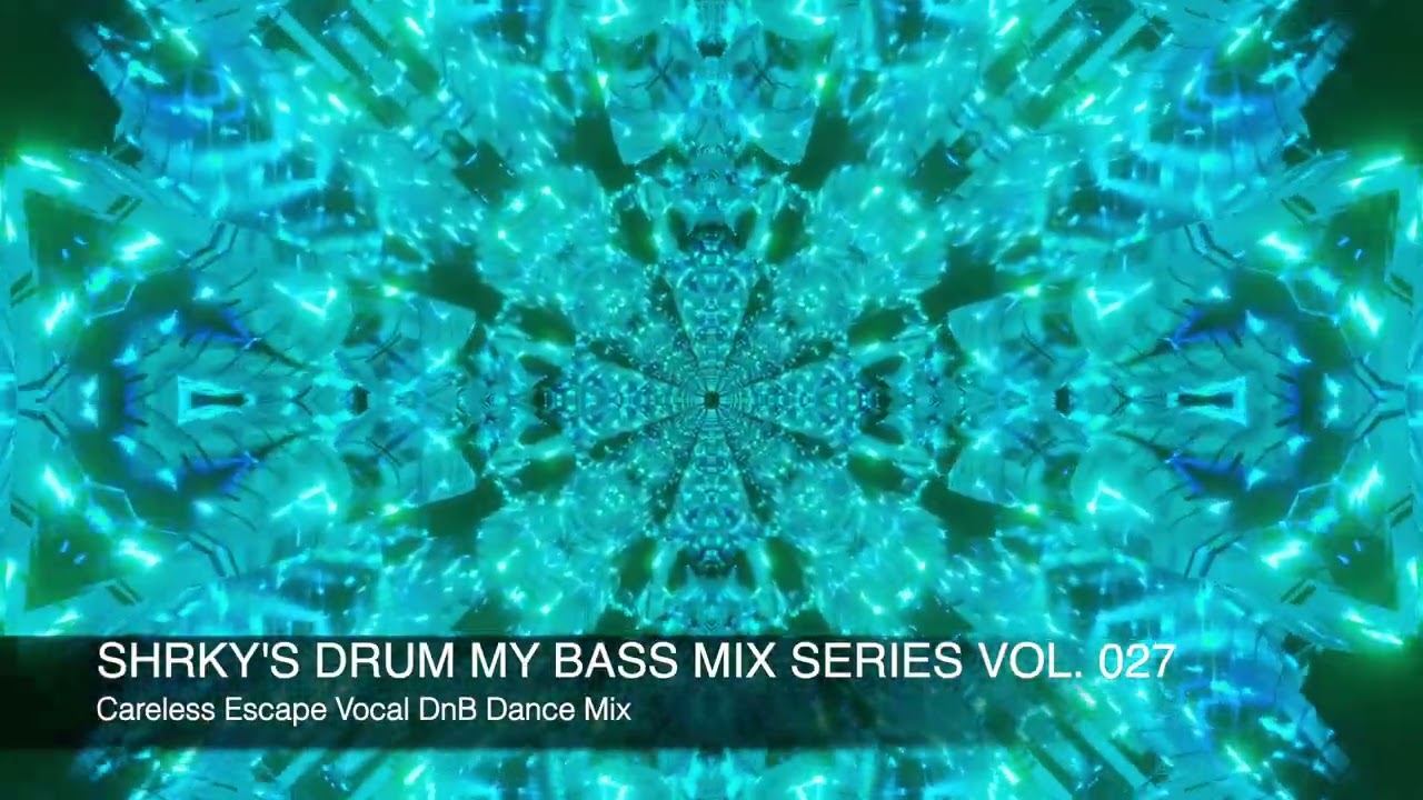 SHRKY's Drum My Bass Mix Series Vol. 027 - Careless Escape Vocal DnB Dance Mix
