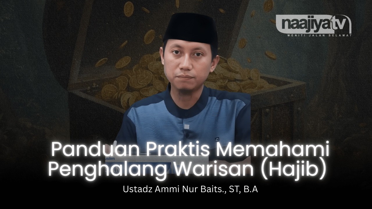 PANDUAN PRAKTIS MEMAHAMI PENGHALANG WARISAN - Ustadz Ammi Nur Baits., ST, B.A